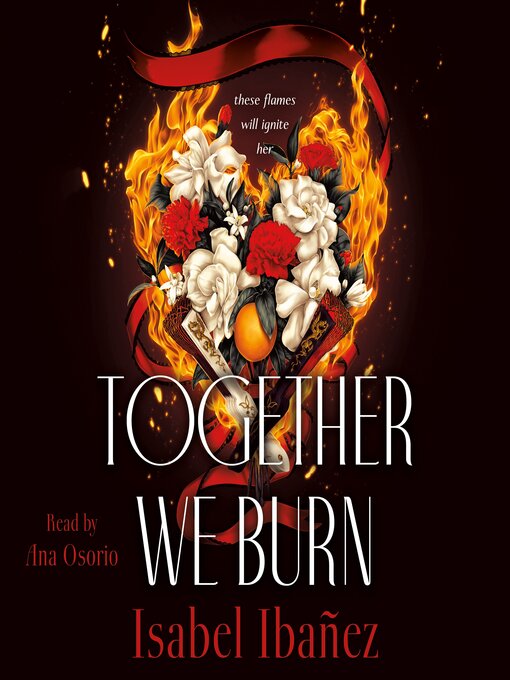 Title details for Together We Burn by Isabel Ibañez - Available